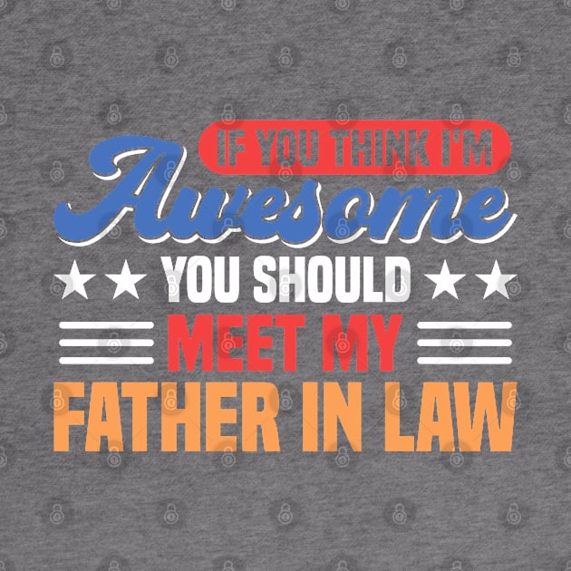 You Should Meet My Father In Law Family by Toeffishirts